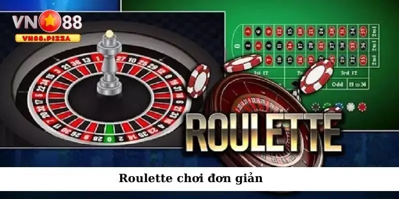 Roulette – Vòng quay kỳ diệu, trải nghiệm hấp dẫn khó quên 2 Roulette chơi đơn giản