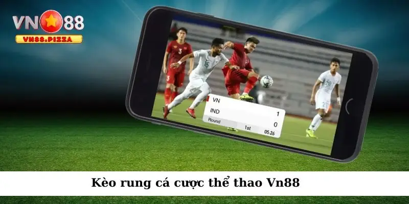 Bắt Kèo Rung Vn88 - Chiến Lược Cược Thắng Trong Mọi Trận Đấu 1 Vn88 cung cấp nhiều hình thức chơi kèo rung