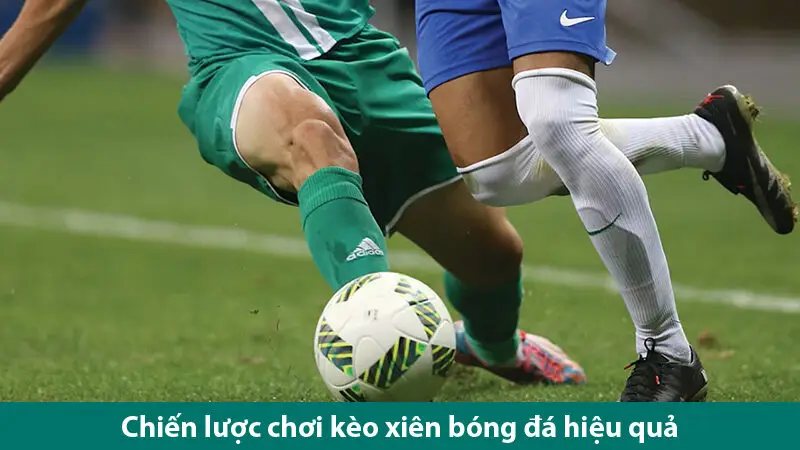 Chiến lược tối đa hoá lợi nhuận khi chơi cược xiên bóng đá 3 Cách chơi cược xiên bóng đá và chiến lược tối đa hoá lợi nhuận