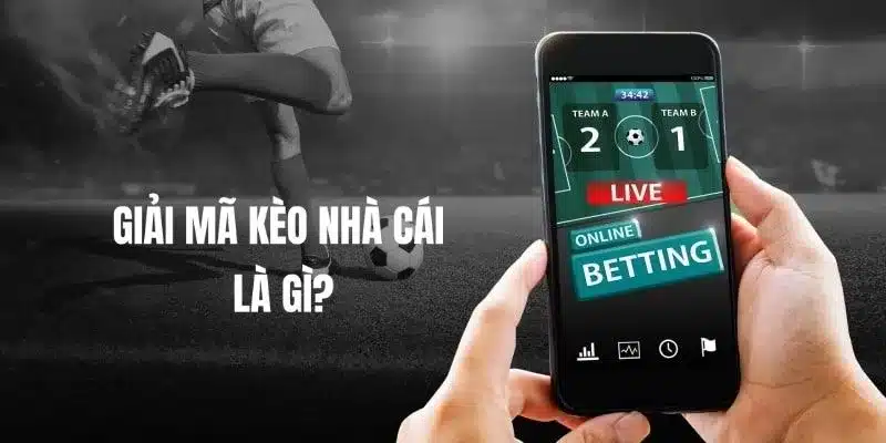 Giải mã kèo nhà cái là gì